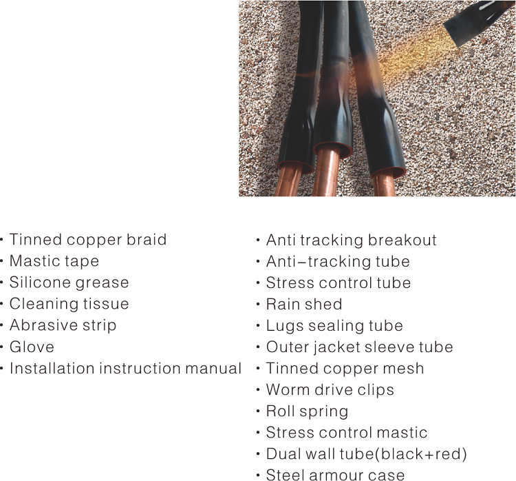 HEAT SHRINKABLE TERMINATION KIT AND STRAIGHT THROUGH JOINT
